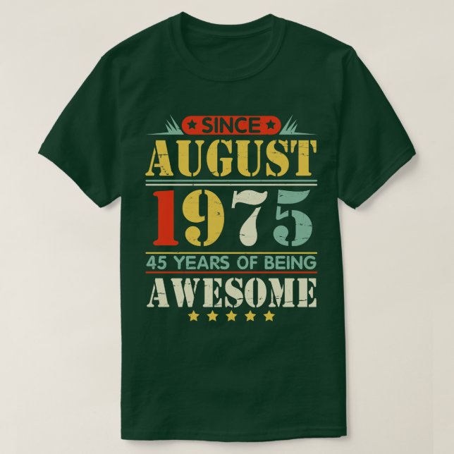 Since August 1975 Happy Birthday 45 Years Of Being T-Shirt (Design Front)