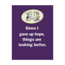 Since I Gave Up Hope, Things Are Looking Better