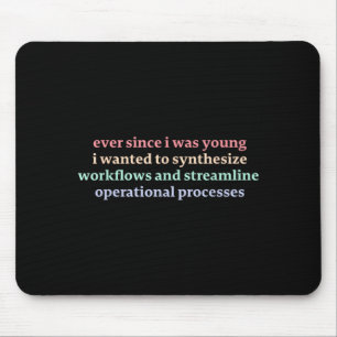 Since I was Young I Wanted to Synthesize Workflows Mouse Pad
