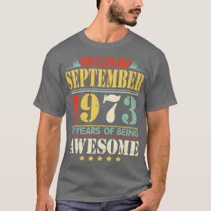 Since September 1973 Happy Birthday 47 Years Of Be T-Shirt