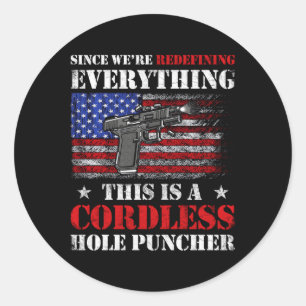 Since We Are Redefining Everything Now Gun Rights  Classic Round Sticker