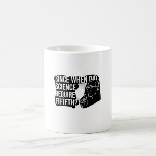 Since When Did Science Require Proof Of Faith Bla Coffee Mug