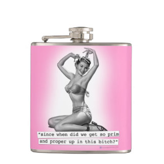 Since When Did We Get All Prim & Proper PinUp Girl Hip Flask