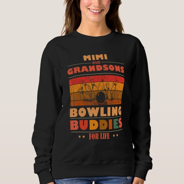 Sincere Grandsons MIMI Buddies For Life Bowling Sweatshirt (Front)