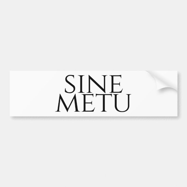 Sine Metu - Without Fear Bumper Sticker (Front)