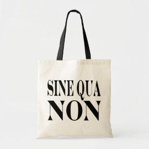 Sine Qua Non Famous Latin Quote: Words to Live By Tote Bag