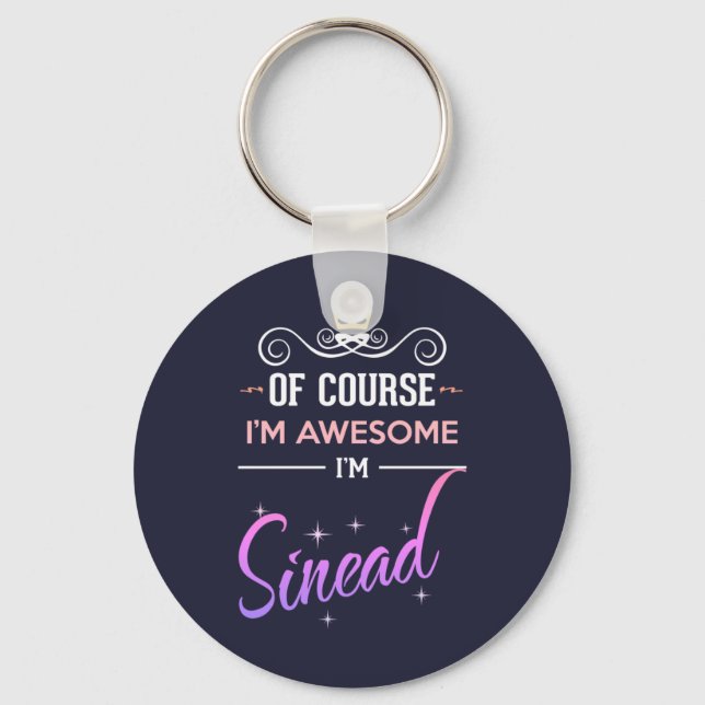 Sinead Of Course I'm Awesome Name Key Ring (Front)
