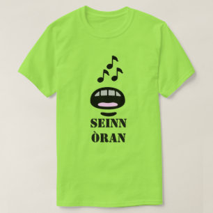 sing a song  in Scottish Gaelic seinn òran T-Shirt