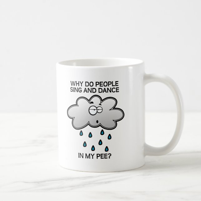Sing and Dance in the Pee Funny Mug (Right)