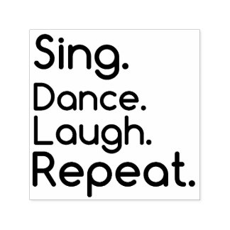 SING DANCE LAUGH REPEAT SELF-INKING STAMP