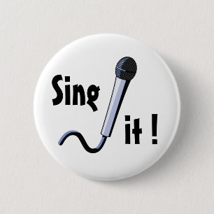 Sing it ! 6 cm round badge