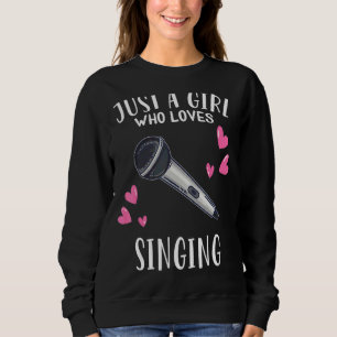 Sing Just A Girl Who Loves Singing Sweatshirt