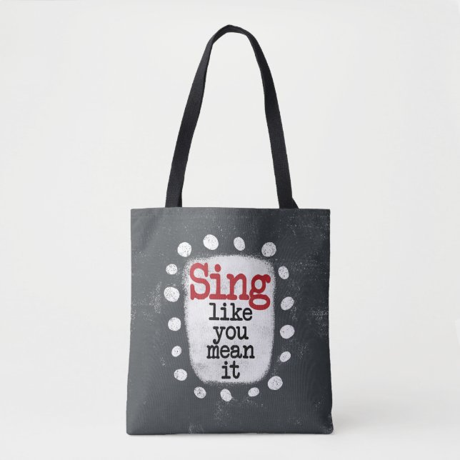 Sing Like You Mean It Tote Bag (Front)