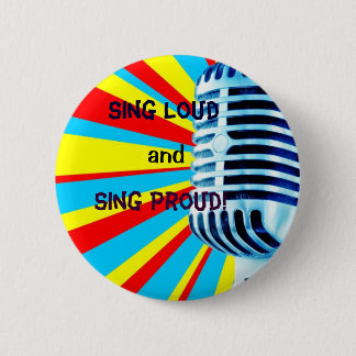 Sing Loud and Sing Proud! 6 Cm Round Badge