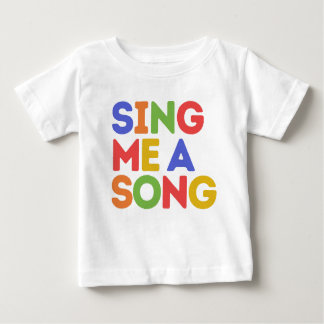 Sing me a song baby T-Shirt