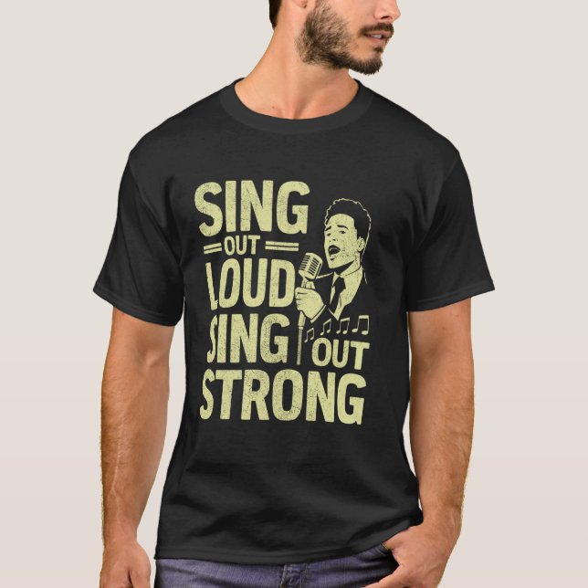 Sing Out Loud Sing Out Strong Vocalist T-Shirt (Front)