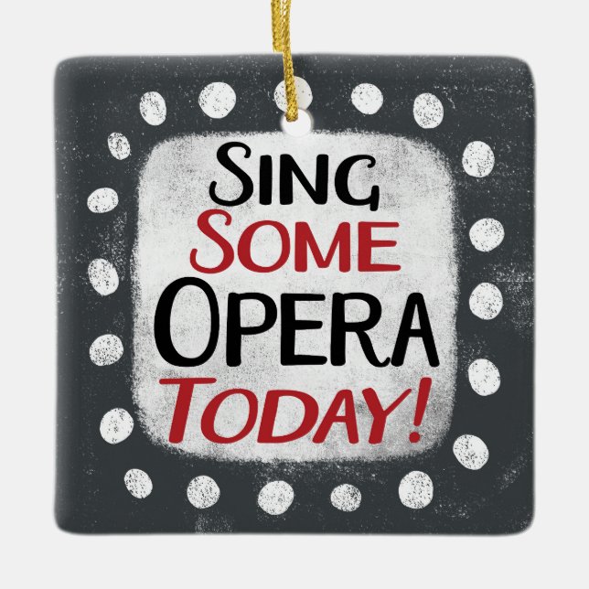 Sing Some Opera Today Ornament (Front)