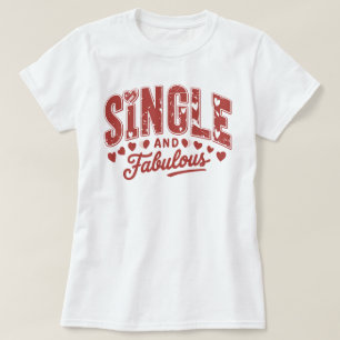Singe And Fabulous, Anti-Valentine's Day T-Shirt