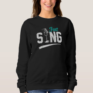 Singer Vocals Vocalist Musical Microphone Music Si Sweatshirt