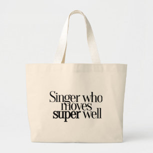 Singer Who Moves Super Well Large Tote Bag