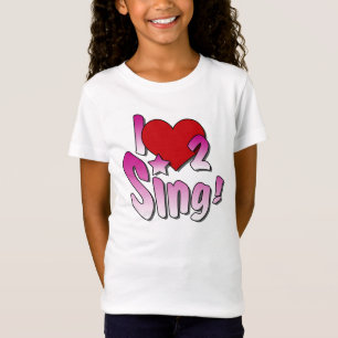 Singers, I Love 2 Sing T-Shirt