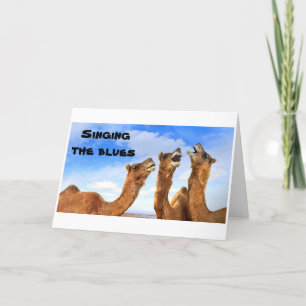 SINGING CAMELS SING THE BLUES-GET WELL CARD