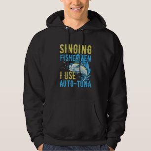 Singing fishermen I use auto tuna Quote for a Tuna Hoodie