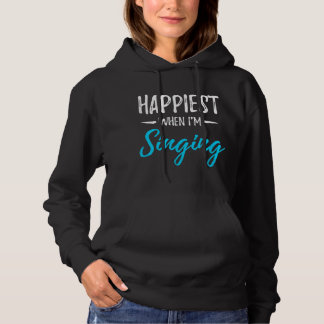 Singing Happiest Funny Singer Gift Idea Glee CLub Hoodie