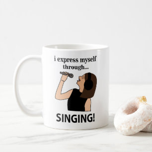 Singing I Express Myself Through Singing Coffee Mug