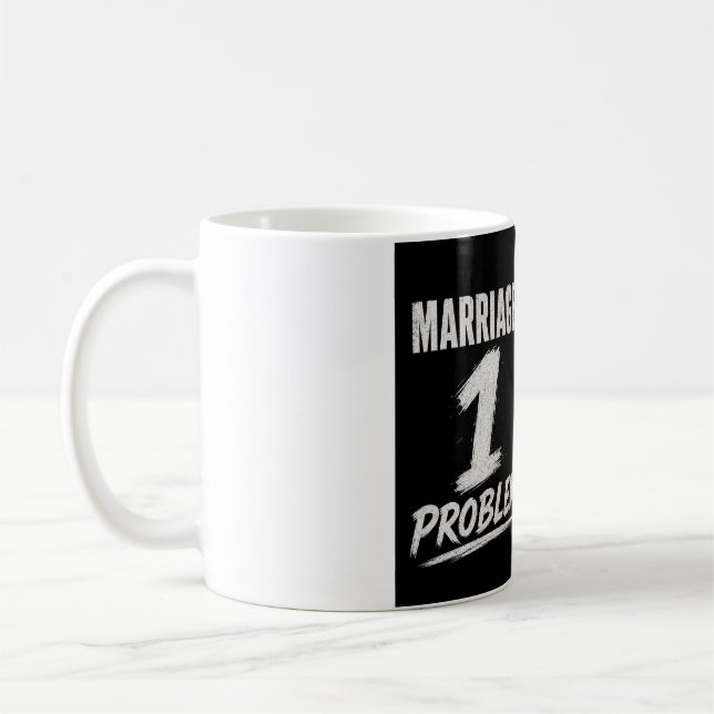 Single: 100 problems  Married: 1 problem Coffee Mug (Left)