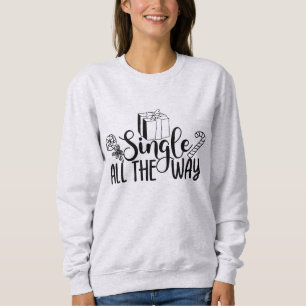 Single All the Way Christmas Sweatshirt