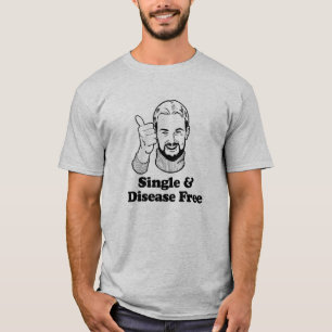 SINGLE AND DISEASE FREE T-Shirt