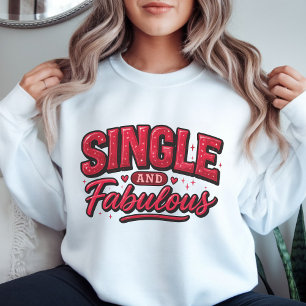 Single and Fabulous – Anti Valentine Modern Red  Sweatshirt