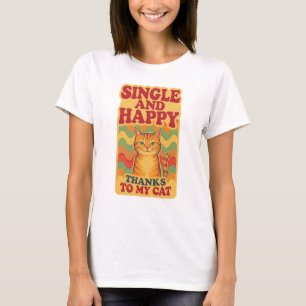 SINGLE AND HAPPY... T-Shirt