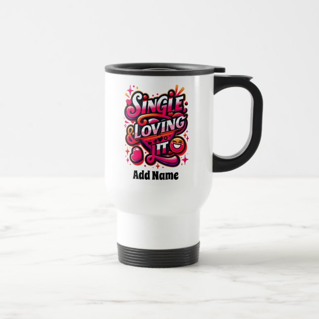 Single and Loving It - Empowering Valentine's Day Travel Mug (Right)