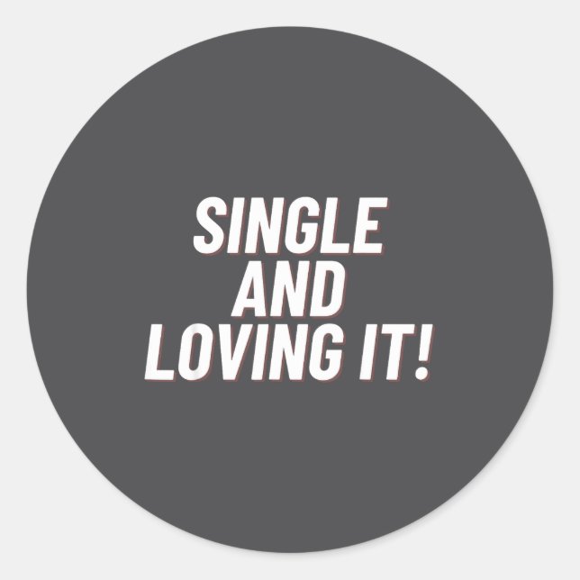 Single And Loving It Funny Valentines Quote Men Wo Classic Round Sticker (Front)