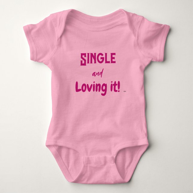 Single and Loving It Infant t-shirt HAMbyWG Baby Bodysuit (Front)