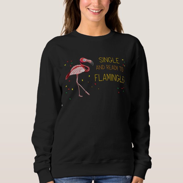 Single and Ready to Flamingle  Flamingo Sweatshirt (Front)