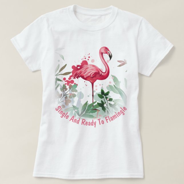 Single and Ready to Flamingle T-Shirt (Design Front)