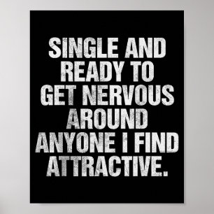 Single And Ready To Get Nervous Around Anyone Poster