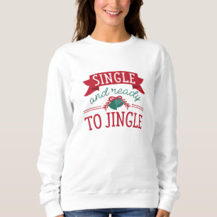 Single And Ready To Jingle Sweatshirt
