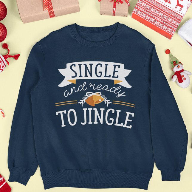 Single And Ready To Jingle Sweatshirt (Creator Uploaded)