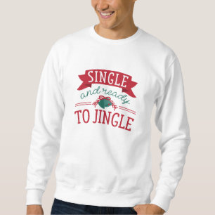 Single And Ready To Jingle Sweatshirt