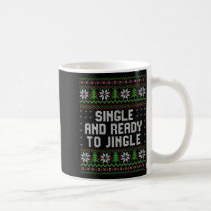 Single And Ready To Jingle Ugly Christmas Sweater  Coffee Mug