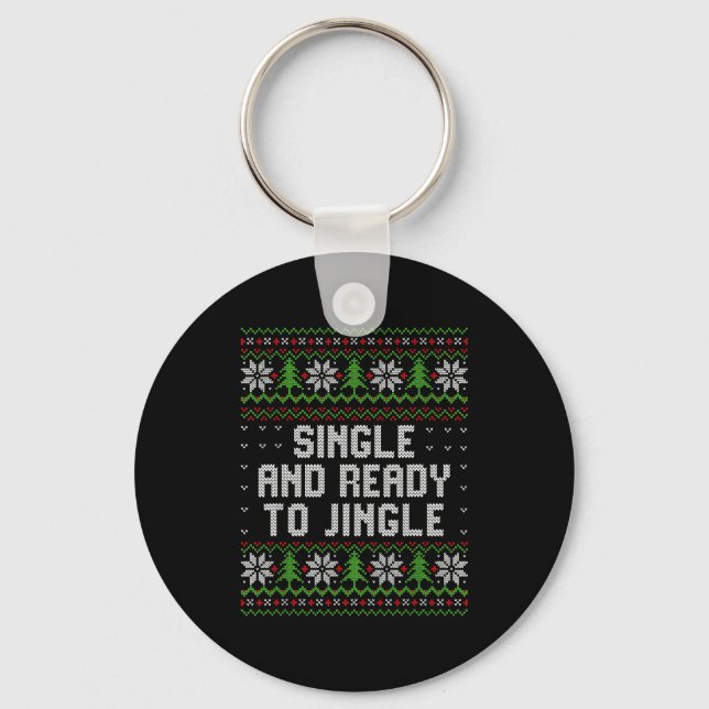 Single And Ready To Jingle Ugly Christmas Sweater  Key Ring (Front)