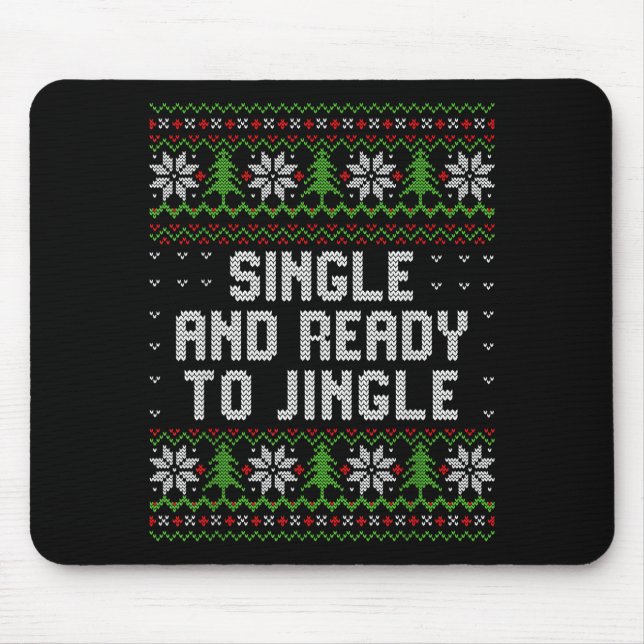 Single And Ready To Jingle Ugly Christmas Sweater  Mouse Pad (Front)
