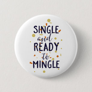 Single and Ready to Mingle 6 Cm Round Badge