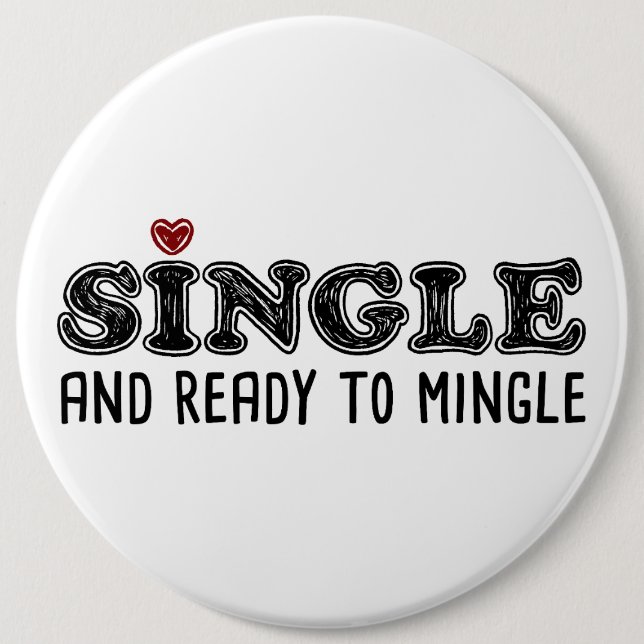 Single And Ready To Mingle 6 Cm Round Badge (Front)