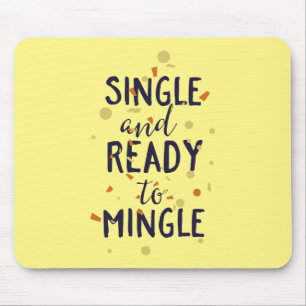 Single and Ready to Mingle Mouse Pad