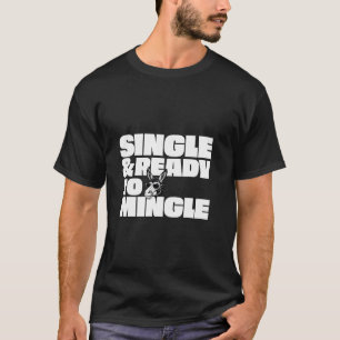 Single And Ready To Mingle T-Shirt